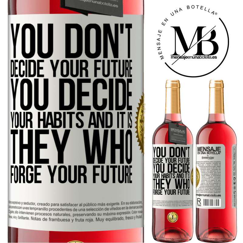 29,95 € Free Shipping | Rosé Wine ROSÉ Edition You do not decide your future. You decide your habits, and it is they who forge your future White Label. Customizable label Young wine Harvest 2022 Tempranillo