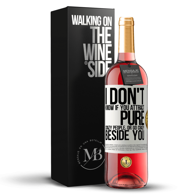 29,95 € Free Shipping | Rosé Wine ROSÉ Edition I don't know if you attract pure crazy people, or go crazy beside you White Label. Customizable label Young wine Harvest 2024 Tempranillo