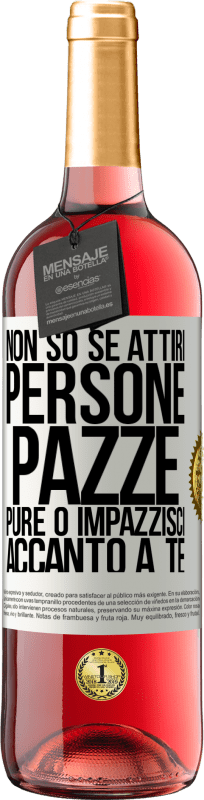 29,95 € Spedizione Gratuita | Vino rosato Edizione ROSÉ Non so se attiri persone pazze pure o impazzisci accanto a te Etichetta Bianca. Etichetta personalizzabile Vino giovane Raccogliere 2025 Tempranillo
