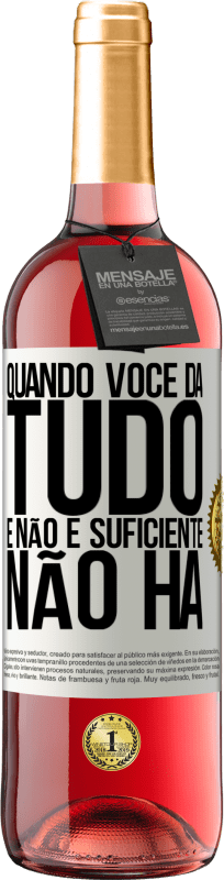 29,95 € Envio grátis | Vinho rosé Edição ROSÉ Quando você dá tudo e não é suficiente, não há Etiqueta Branca. Etiqueta personalizável Vinho jovem Colheita 2025 Tempranillo