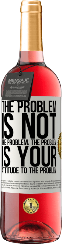 29,95 € | Rosé Wine ROSÉ Edition The problem is not the problem. The problem is your attitude to the problem White Label. Customizable label Young wine Harvest 2024 Tempranillo