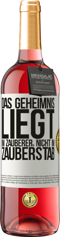 29,95 € Kostenloser Versand | Roséwein ROSÉ Ausgabe Das Geheimnis liegt im Zauberer, nicht im Zauberstab Weißes Etikett. Anpassbares Etikett Junger Wein Ernte 2025 Tempranillo