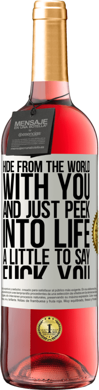 29,95 € | Rosé Wine ROSÉ Edition Hide from the world with you and just peek into life a little to say fuck you White Label. Customizable label Young wine Harvest 2023 Tempranillo