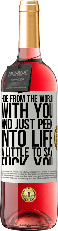 29,95 € | Rosé Wine ROSÉ Edition Hide from the world with you and just peek into life a little to say fuck you White Label. Customizable label Young wine Harvest 2025 Tempranillo