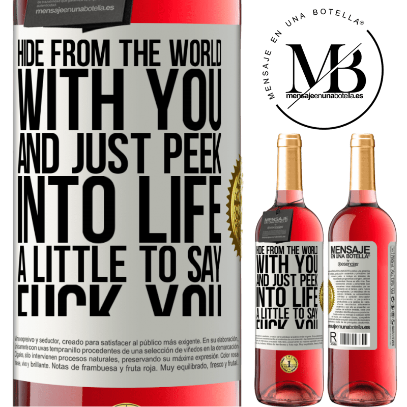 24,95 € Free Shipping | Rosé Wine ROSÉ Edition Hide from the world with you and just peek into life a little to say fuck you White Label. Customizable label Young wine Harvest 2021 Tempranillo