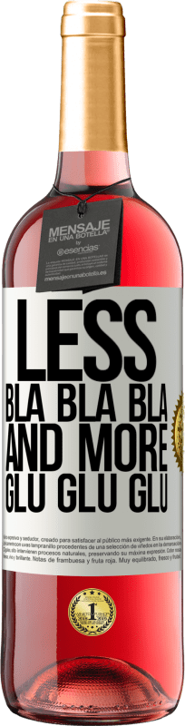 29,95 € | Rosé Wine ROSÉ Edition Less Bla Bla Bla and more Glu Glu Glu White Label. Customizable label Young wine Harvest 2024 Tempranillo