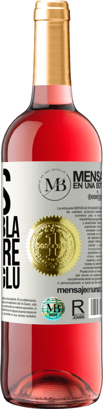 «Less Bla Bla Bla and more Glu Glu Glu» ROSÉ Edition