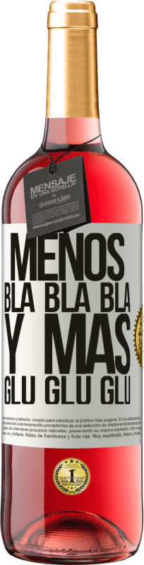 29,95 € | Vino Rosado Edición ROSÉ Menos Bla Bla Bla y más Glu Glu Glu Etiqueta Blanca. Etiqueta personalizable Vino joven Cosecha 2023 Tempranillo