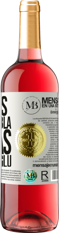 «Menos Bla Bla Bla y más Glu Glu Glu» Edición ROSÉ