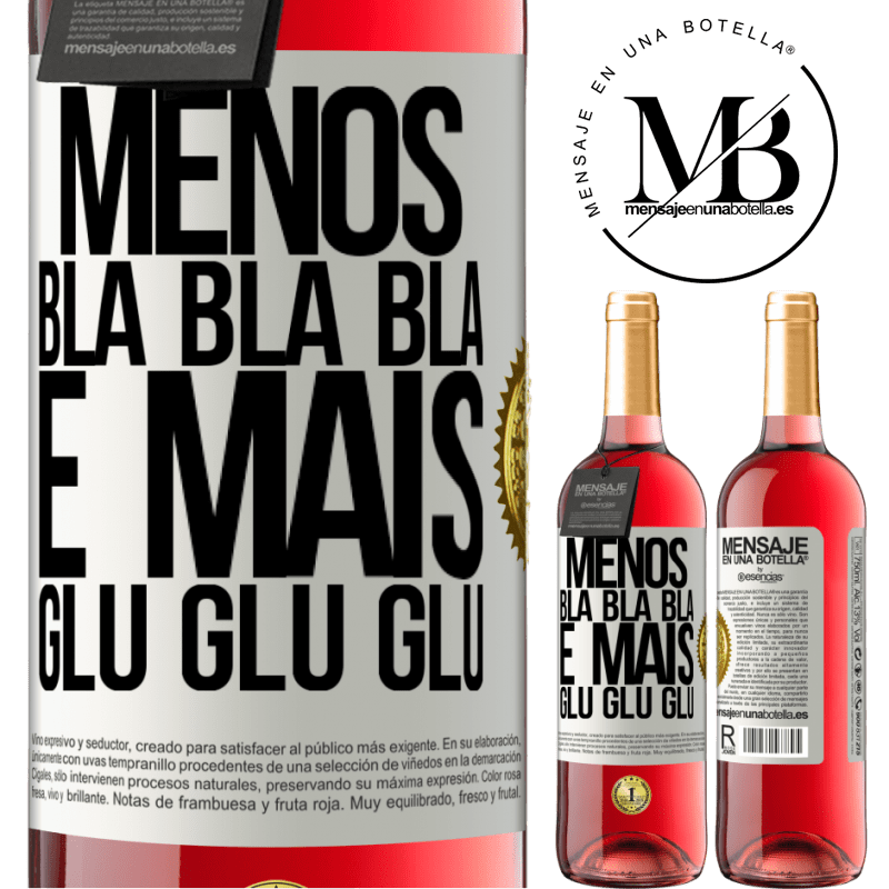 29,95 € Envio grátis | Vinho rosé Edição ROSÉ Menos Bla Bla Bla e mais Glu Glu Glu Etiqueta Branca. Etiqueta personalizável Vinho jovem Colheita 2024 Tempranillo