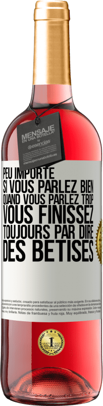 «Peu importe si vous parlez bien, quand vous parlez trop vous finissez toujours par dire des bêtises» Édition ROSÉ