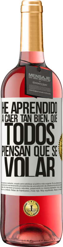«He aprendido a caer tan bien, que todos piensan que sé volar» Edición ROSÉ