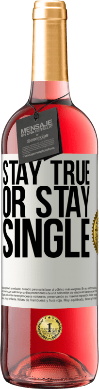 «Stay true, or stay single» ROSÉ Edition