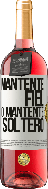 «Mantente fiel, o mantente soltero» Edición ROSÉ