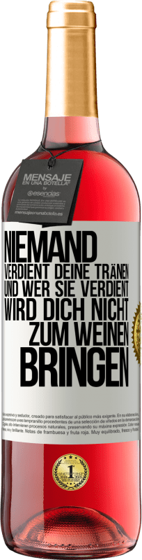 29,95 € | Roséwein ROSÉ Ausgabe Niemand verdient deine Tränen, und wer sie verdient, wird dich nicht zum Weinen bringen Weißes Etikett. Anpassbares Etikett Junger Wein Ernte 2025 Tempranillo