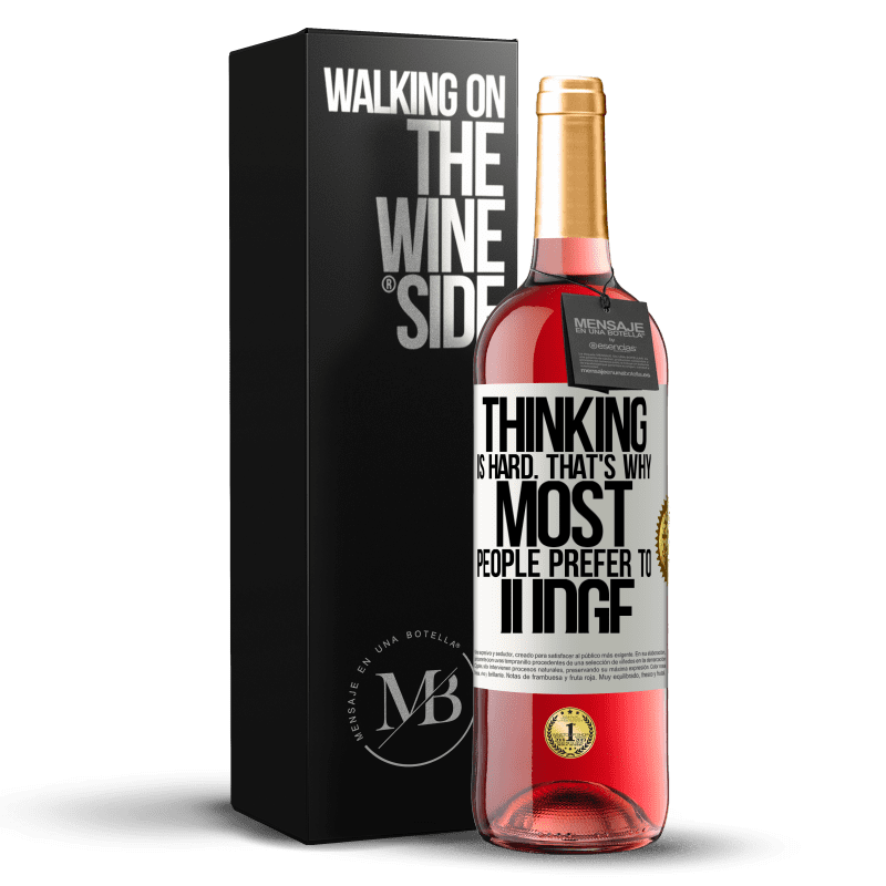 29,95 € Free Shipping | Rosé Wine ROSÉ Edition Thinking is hard. That's why most people prefer to judge White Label. Customizable label Young wine Harvest 2022 Tempranillo