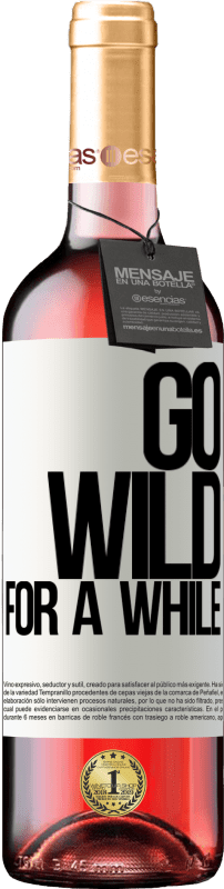 29,95 € | Vin rosé Édition ROSÉ Go wild for a while Étiquette Blanche. Étiquette personnalisable Vin jeune Récolte 2023 Tempranillo