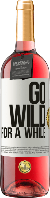 29,95 € | Vino Rosado Edición ROSÉ Go wild for a while Etiqueta Blanca. Etiqueta personalizable Vino joven Cosecha 2023 Tempranillo