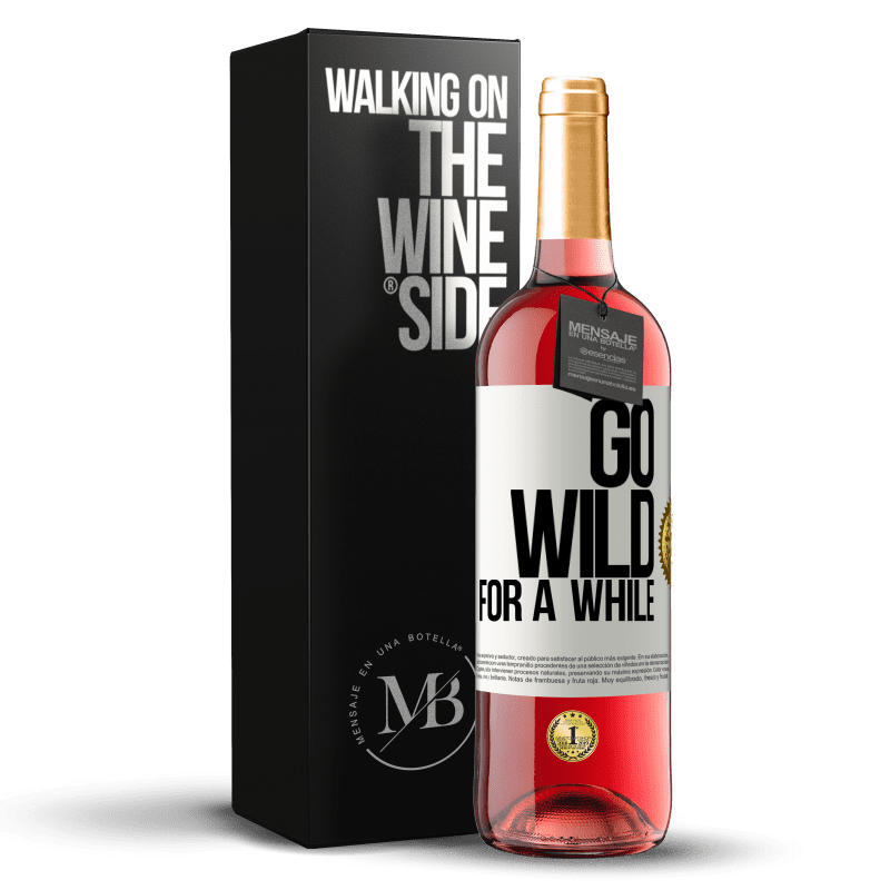 24,95 € Envoi gratuit | Vin rosé Édition ROSÉ Go wild for a while Étiquette Blanche. Étiquette personnalisable Vin jeune Récolte 2021 Tempranillo