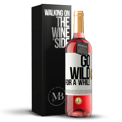 «Go wild for a while» Edición ROSÉ