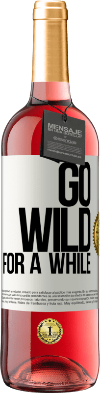 29,95 € | Vinho rosé Edição ROSÉ Go wild for a while Etiqueta Branca. Etiqueta personalizável Vinho jovem Colheita 2025 Tempranillo