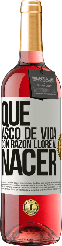 29,95 € | Vino Rosado Edición ROSÉ Qué asco de vida, con razón lloré al nacer Etiqueta Blanca. Etiqueta personalizable Vino joven Cosecha 2024 Tempranillo