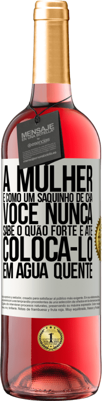 29,95 € | Vinho rosé Edição ROSÉ A mulher é como um saquinho de chá. Você nunca sabe o quão forte é até colocá-lo em água quente Etiqueta Branca. Etiqueta personalizável Vinho jovem Colheita 2024 Tempranillo