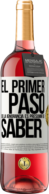 29,95 € Envío gratis | Vino Rosado Edición ROSÉ El primer paso de la ignorancia es presumir de saber Etiqueta Blanca. Etiqueta personalizable Vino joven Cosecha 2025 Tempranillo