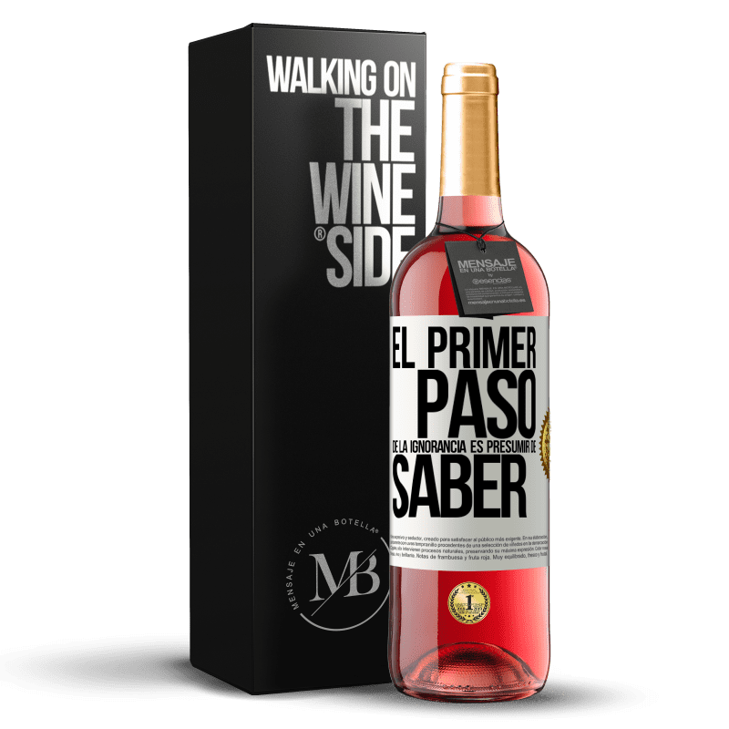 29,95 € Бесплатная доставка | Розовое вино Издание ROSÉ Первый шаг невежества состоит в том, чтобы позволить себе знать, Белая этикетка. Настраиваемая этикетка Молодое вино Урожай 2022 Tempranillo