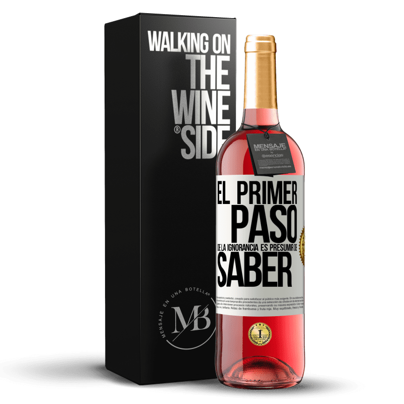 29,95 € Envío gratis | Vino Rosado Edición ROSÉ El primer paso de la ignorancia es presumir de saber Etiqueta Blanca. Etiqueta personalizable Vino joven Cosecha 2024 Tempranillo