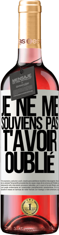 29,95 € | Vin rosé Édition ROSÉ Je ne me souviens pas de t'avoir oublié Étiquette Blanche. Étiquette personnalisable Vin jeune Récolte 2025 Tempranillo