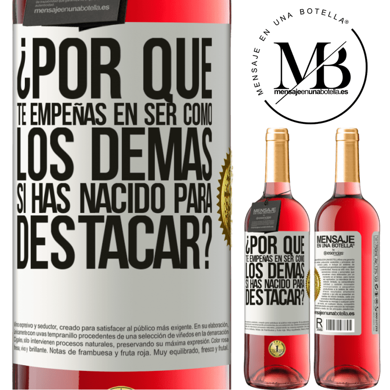 29,95 € Envío gratis | Vino Rosado Edición ROSÉ ¿Por qué te empeñas en ser como los demás, si has nacido para destacar? Etiqueta Blanca. Etiqueta personalizable Vino joven Cosecha 2023 Tempranillo