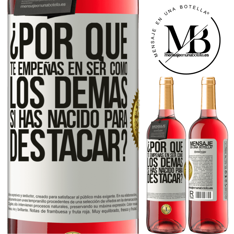 29,95 € Envío gratis | Vino Rosado Edición ROSÉ ¿Por qué te empeñas en ser como los demás, si has nacido para destacar? Etiqueta Blanca. Etiqueta personalizable Vino joven Cosecha 2025 Tempranillo