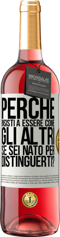 29,95 € Spedizione Gratuita | Vino rosato Edizione ROSÉ perché insisti a essere come gli altri, se sei nato per distinguerti? Etichetta Bianca. Etichetta personalizzabile Vino giovane Raccogliere 2025 Tempranillo
