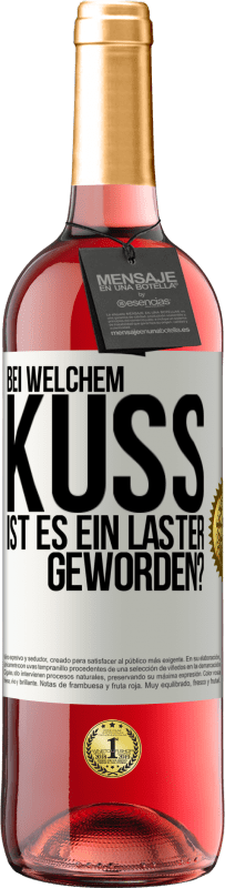 29,95 € | Roséwein ROSÉ Ausgabe Bei welchem Kuss ist es ein Laster geworden? Weißes Etikett. Anpassbares Etikett Junger Wein Ernte 2023 Tempranillo
