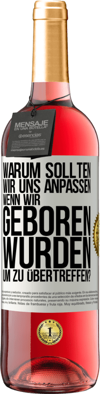 29,95 € | Roséwein ROSÉ Ausgabe Warum sollten wir uns anpassen, wenn wir geboren wurden, um zu übertreffen? Weißes Etikett. Anpassbares Etikett Junger Wein Ernte 2025 Tempranillo