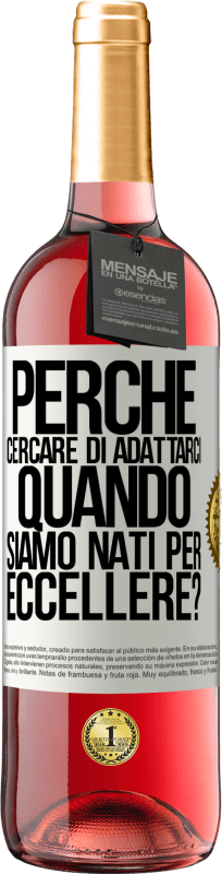 29,95 € Spedizione Gratuita | Vino rosato Edizione ROSÉ perché cercare di adattarci quando siamo nati per eccellere? Etichetta Bianca. Etichetta personalizzabile Vino giovane Raccogliere 2024 Tempranillo