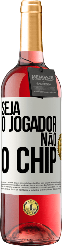 29,95 € Envio grátis | Vinho rosé Edição ROSÉ Seja o jogador, não o chip Etiqueta Branca. Etiqueta personalizável Vinho jovem Colheita 2023 Tempranillo