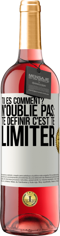 29,95 € | Vin rosé Édition ROSÉ Tu es comment? N'oublie pas: te définir, c'est te limiter Étiquette Blanche. Étiquette personnalisable Vin jeune Récolte 2024 Tempranillo