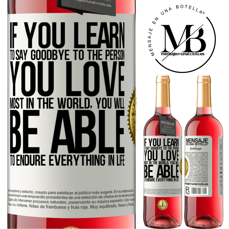 29,95 € Free Shipping | Rosé Wine ROSÉ Edition If you learn to say goodbye to the person you love most in the world, you will be able to endure everything in life White Label. Customizable label Young wine Harvest 2022 Tempranillo
