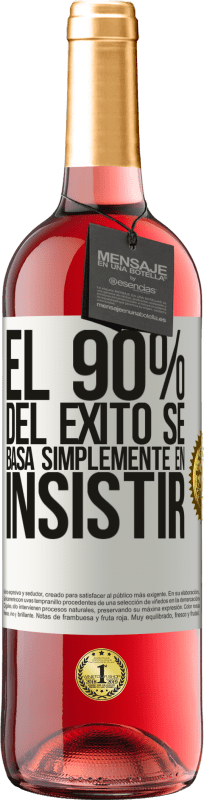 29,95 € Envío gratis | Vino Rosado Edición ROSÉ El 90% del éxito se basa simplemente en insistir Etiqueta Blanca. Etiqueta personalizable Vino joven Cosecha 2025 Tempranillo