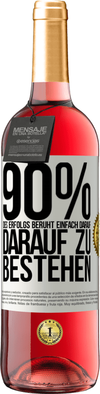 29,95 € Kostenloser Versand | Roséwein ROSÉ Ausgabe 90% des Erfolgs beruht einfach darauf, darauf zu bestehen Weißes Etikett. Anpassbares Etikett Junger Wein Ernte 2025 Tempranillo