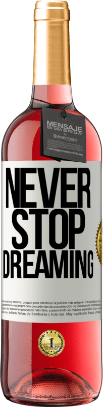 «Never stop dreaming» ROSÉ Edition