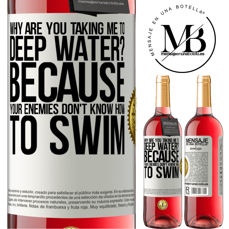 29,95 € Free Shipping | Rosé Wine ROSÉ Edition why are you taking me to deep water? Because your enemies don't know how to swim White Label. Customizable label Young wine Harvest 2022 Tempranillo
