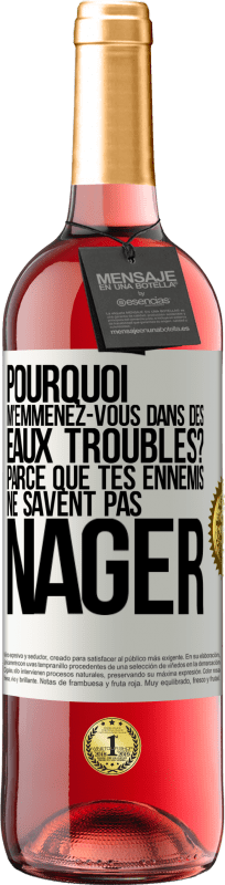 29,95 € Envoi gratuit | Vin rosé Édition ROSÉ Pourquoi m'emmenez-vous dans des eaux troubles? Parce que tes ennemis ne savent pas nager Étiquette Blanche. Étiquette personnalisable Vin jeune Récolte 2023 Tempranillo