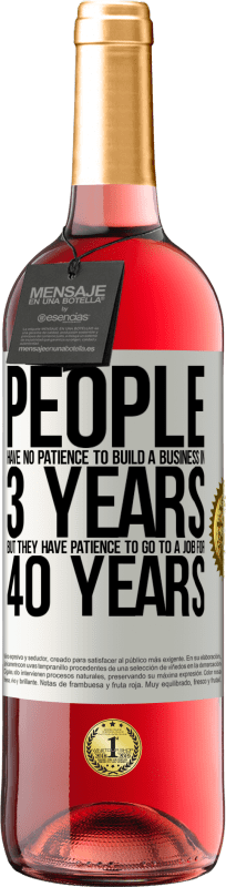 «People have no patience to build a business in 3 years. But he has patience to go to a job for 40 years» ROSÉ Edition