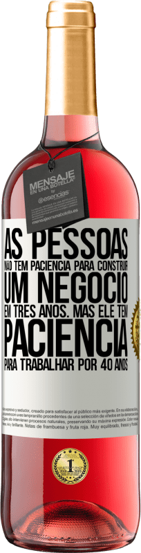 29,95 € | Vinho rosé Edição ROSÉ As pessoas não têm paciência para construir um negócio em três anos. Mas ele tem paciência para trabalhar por 40 anos Etiqueta Branca. Etiqueta personalizável Vinho jovem Colheita 2024 Tempranillo