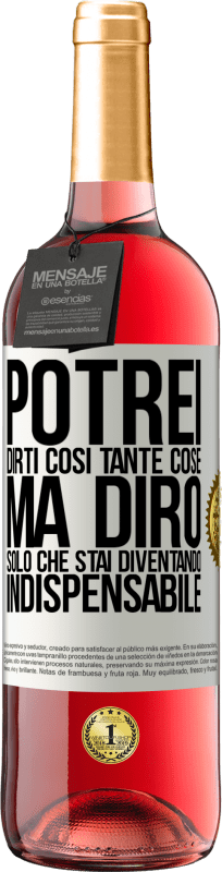 29,95 € | Vino rosato Edizione ROSÉ Potrei dirti così tante cose, ma lo lasceremo quando diventerai indispensabile Etichetta Bianca. Etichetta personalizzabile Vino giovane Raccogliere 2025 Tempranillo