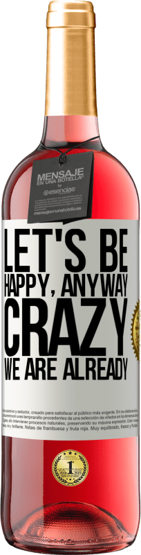29,95 € | Rosé Wine ROSÉ Edition Let's be happy, total, crazy we are already White Label. Customizable label Young wine Harvest 2023 Tempranillo