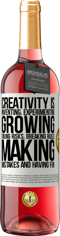 «Творчество - это изобретать, экспериментировать, расти, рисковать, нарушать правила, делать ошибки и веселиться» Издание ROSÉ